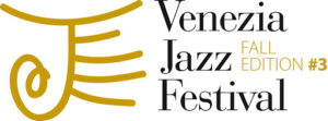 VENEZIA il JAZZ FESTIVAL FALL EDITION #3