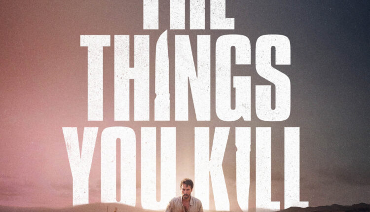 The Things You Kill