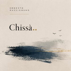 Chissà.. - Ernesto Bassignano
